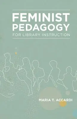 Pédagogie féministe pour la formation en bibliothéconomie - Feminist Pedagogy for Library Instruction