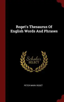 Thésaurus des mots et expressions anglaises de Roget - Roget's Thesaurus of English Words and Phrases