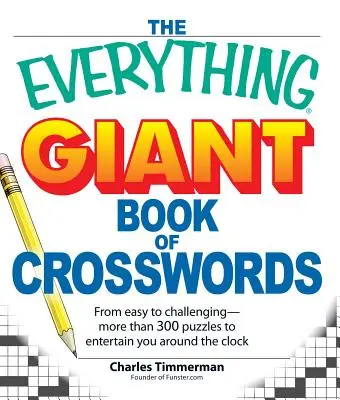 Le livre géant des mots croisés : Du plus facile au plus difficile, plus de 300 énigmes pour vous divertir tout au long de l'année. - The Everything Giant Book of Crosswords: From Easy to Challenging, More Than 300 Puzzles to Entertain You Around the Clock