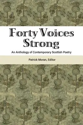 Quarante voix fortes : Une anthologie de la poésie écossaise contemporaine - Forty Voices Strong: An Anthology of Contemporary Scottish Poetry