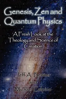 Genèse, zen et physique quantique - Un regard neuf sur la théologie et la science de la création - Genesis, Zen and Quantum Physics - A Fresh Look at the Theology and Science of Creation