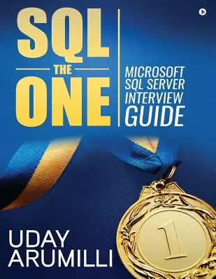 SQL the One : Guide d'entretien pour Microsoft SQL Server - SQL the One: Microsoft SQL Server Interview Guide