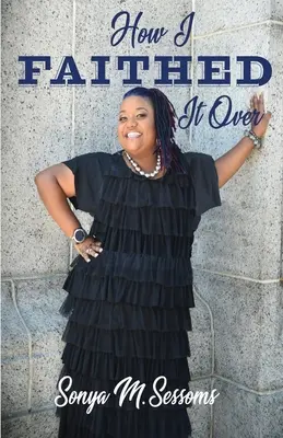 Comment j'ai fait : Faites-vous confiance à Dieu, ou non ? - How I Faithed It Over: Do you trust God, or don't you?