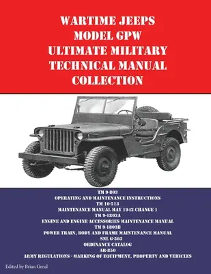 Jeeps du temps de guerre Modèle GPW Ultimate Military Technical Manual Collection - Wartime Jeeps Model GPW Ultimate Military Technical Manual Collection