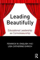 Diriger magnifiquement : Le leadership éducatif en tant que connaisseur - Leading Beautifully: Educational Leadership as Connoisseurship