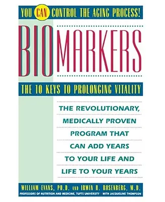 Les biomarqueurs : Les 10 clés pour prolonger la vitalité - Biomarkers: The 10 Keys to Prolonging Vitality