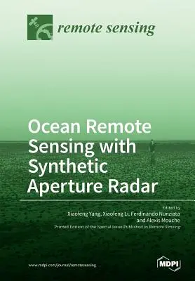 Télédétection des océans avec le radar à synthèse d'ouverture - Ocean Remote Sensing with Synthetic Aperture Radar