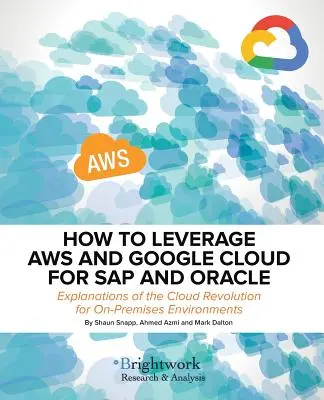 Comment tirer parti d'Aws et de Google Cloud pour SAP et Oracle : Explications sur la révolution du cloud pour les environnements sur site - How to Leverage Aws and Google Cloud for SAP and Oracle: Explanations of the Cloud Revolution for On-Premises Environments