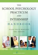 The School Psychology Practicum and Internship Handbook (Manuel de stage et d'internat en psychologie scolaire) - The School Psychology Practicum and Internship Handbook