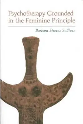 La psychothérapie ancrée dans le principe féminin - Psychotherapy Grounded in the Feminine Principle