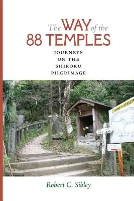 Le chemin des 88 temples : Les voyages du pèlerinage de Shikoku - The Way of the 88 Temples: Journeys on the Shikoku Pilgrimage