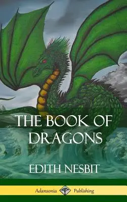 Le livre des dragons (couverture rigide) - The Book of Dragons (Hardcover)