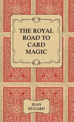 La voie royale de la magie des cartes - The Royal Road to Card Magic