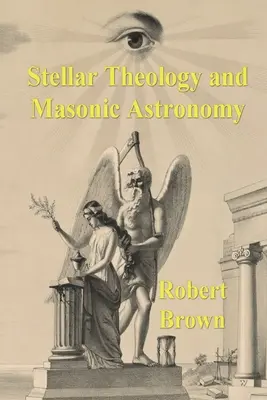 Théologie stellaire et astronomie maçonnique - Stellar Theology and Masonic Astronomy