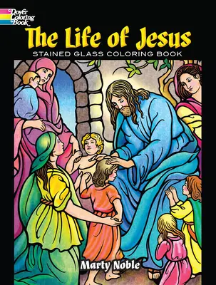 La vie de Jésus - Livre de coloriage en vitrail - The Life of Jesus Stained Glass Coloring Book