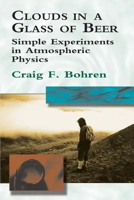 Des nuages dans un verre de bière : expériences simples de physique atmosphérique - Clouds in a Glass of Beer: Simple Experiments in Atmospheric Physics