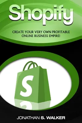 Shopify - Comment gagner de l'argent en ligne : (Vendre en ligne) - Créez votre propre empire commercial en ligne ! - Shopify - How To Make Money Online: (Selling Online)- Create Your Very Own Profitable Online Business Empire!