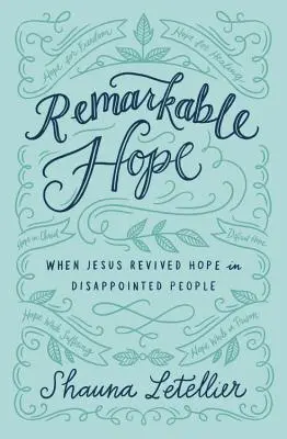 Un espoir remarquable : Quand Jésus a fait renaître l'espoir chez des gens déçus - Remarkable Hope: When Jesus Revived Hope in Disappointed People