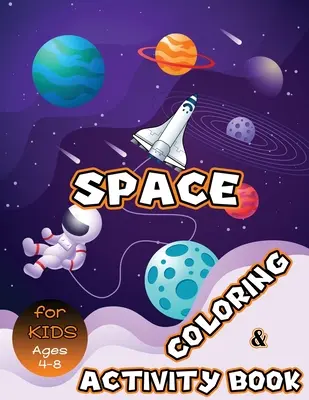 Livre d'activités et de coloriage sur l'espace pour les enfants de 4 à 8 ans : coloriage sur le système solaire, point à point, labyrinthes, mots cachés et plus encore ! Livre d'activités sur l'espace pour les enfants - Space Coloring and Activity Book for Kids Ages 4-8: Solar System Coloring, Dot to Dot, Mazes, Word Search and More! Kids Space Activity Book