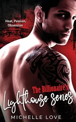 La série Le phare du milliardaire : Chaleur, Passion, Obsession - The Billionaire's Lighthouse series: Heat, Passion, Obsession