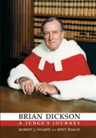 Brian Dickson : Le parcours d'un juge - Brian Dickson: A Judge's Journey