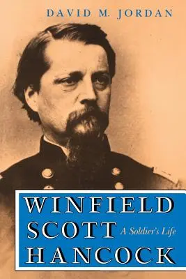 Winfield Scott Hancock : Une vie de soldat - Winfield Scott Hancock: A Soldier's Life