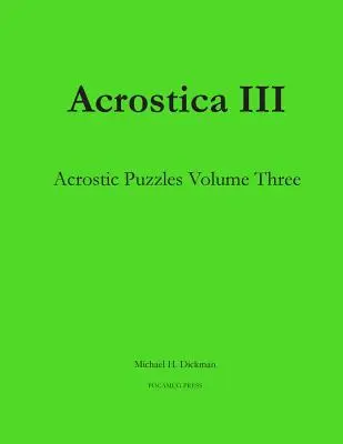 Acrostica III : Casse-tête en acrostiche, volume trois - Acrostica III: Acrostic Puzzles Volume Three