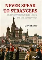 Ne parlez jamais aux étrangers et autres écrits de Russie et d'Union soviétique - Never Speak to Strangers and Other Writing from Russia and the Soviet Union