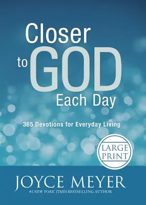 Plus près de Dieu chaque jour : 365 Devotions pour la vie de tous les jours - Closer to God Each Day: 365 Devotions for Everyday Living