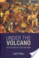 Sous le volcan : La révolution dans une ville sicilienne - Under the Volcano: Revolution in a Sicilian Town