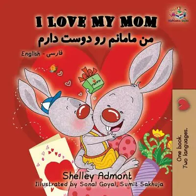 J'aime ma mère : Anglais Farsi - Persan - I Love My Mom: English Farsi - Persian