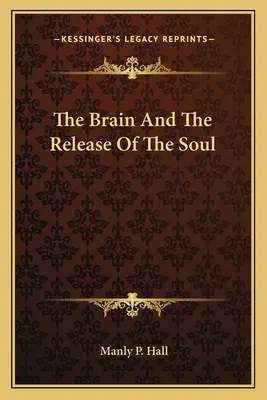 Le cerveau et la libération de l'âme - The Brain And The Release Of The Soul