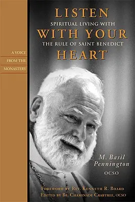 Écouter avec son cœur : Vivre spirituellement avec la Règle de saint Benoît - Listen with Your Heart: Spiritual Living with the Rule of St. Benedict