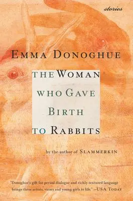 La femme qui donnait naissance à des lapins : Histoires - The Woman Who Gave Birth to Rabbits: Stories