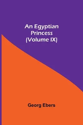 Une princesse égyptienne (Tome IX) - An Egyptian Princess (Volume IX)