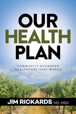 Notre plan de santé : Des soins de santé gérés par la communauté qui fonctionnent - Our Health Plan: Community Governed Healthcare That Works