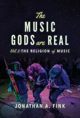 Les dieux de la musique : Volume 2 - La religion de la musique - The Music Gods are Real: Volume 2 - The Religion of Music