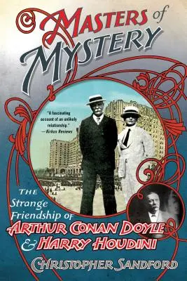 Les maîtres du mystère : L'étrange amitié entre Arthur Conan Doyle et Harry Houdini - Masters of Mystery: The Strange Friendship of Arthur Conan Doyle and Harry Houdini