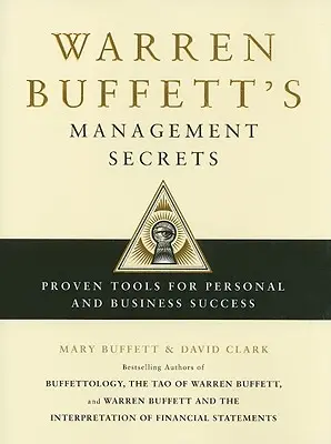 Les secrets de gestion de Warren Buffett : Des outils éprouvés pour la réussite personnelle et professionnelle - Warren Buffett's Management Secrets: Proven Tools for Personal and Business Success