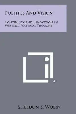 Politique et vision : Continuité et innovation dans la pensée politique occidentale - Politics And Vision: Continuity And Innovation In Western Political Thought