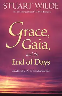 La grâce, Gaïa et la fin des temps : Une voie alternative pour les âmes avancées - Grace, Gaia, and the End of Days: An Alternative Way for the Advanced Soul