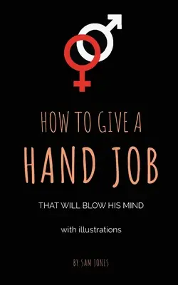 Comment faire une branlette qui lui en mettra plein la vue (avec illustrations) - How To Give A Hand Job That Will Blow His Mind (With Illustrations)