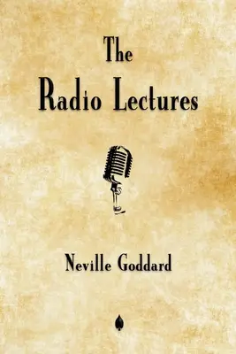 Neville Goddard : Les conférences radiophoniques - Neville Goddard: The Radio Lectures