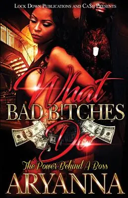 Ce que font les mauvaises garces : Le pouvoir derrière une patronne - What Bad Bitches Do: The Power Behind a Boss