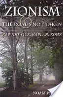 Le sionisme et les chemins non empruntés : Rawidowicz, Kaplan, Kohn - Zionism and the Roads Not Taken: Rawidowicz, Kaplan, Kohn
