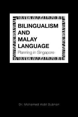 Bilinguisme et planification de la langue malaise à Singapour - Bilingualism and Malay Language Planning in Singapore