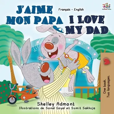 J'aime mon papa I Love My Dad : Livre bilingue français-anglais - J'aime mon papa I Love My Dad: French English Bilingual Book