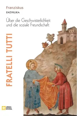 Fratelli tutti. Enzyklika ber die Geschwisterlichkeit und die soziale Freundschaft