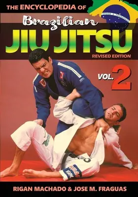 Encyclopédie du Jiu Jitsu Brésilien Volume 2 : Volume 2 - Encyclopedia of Brazilian Jiu Jitsu Volume 2: Volume 2