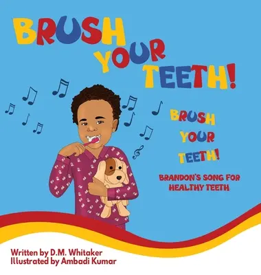 Brosse-toi les dents, brosse-toi les dents : La chanson de Brandon pour des dents en santé - Brush Your Teeth, Brush Your Teeth: Brandon's Song for Healthy Teeth